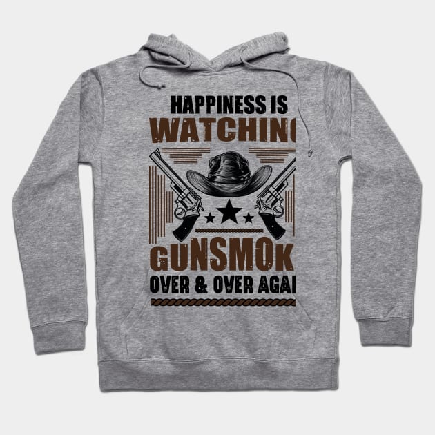 Happiness Is Watching Gunsmoke Over And Over Again Hoodie by David Brown